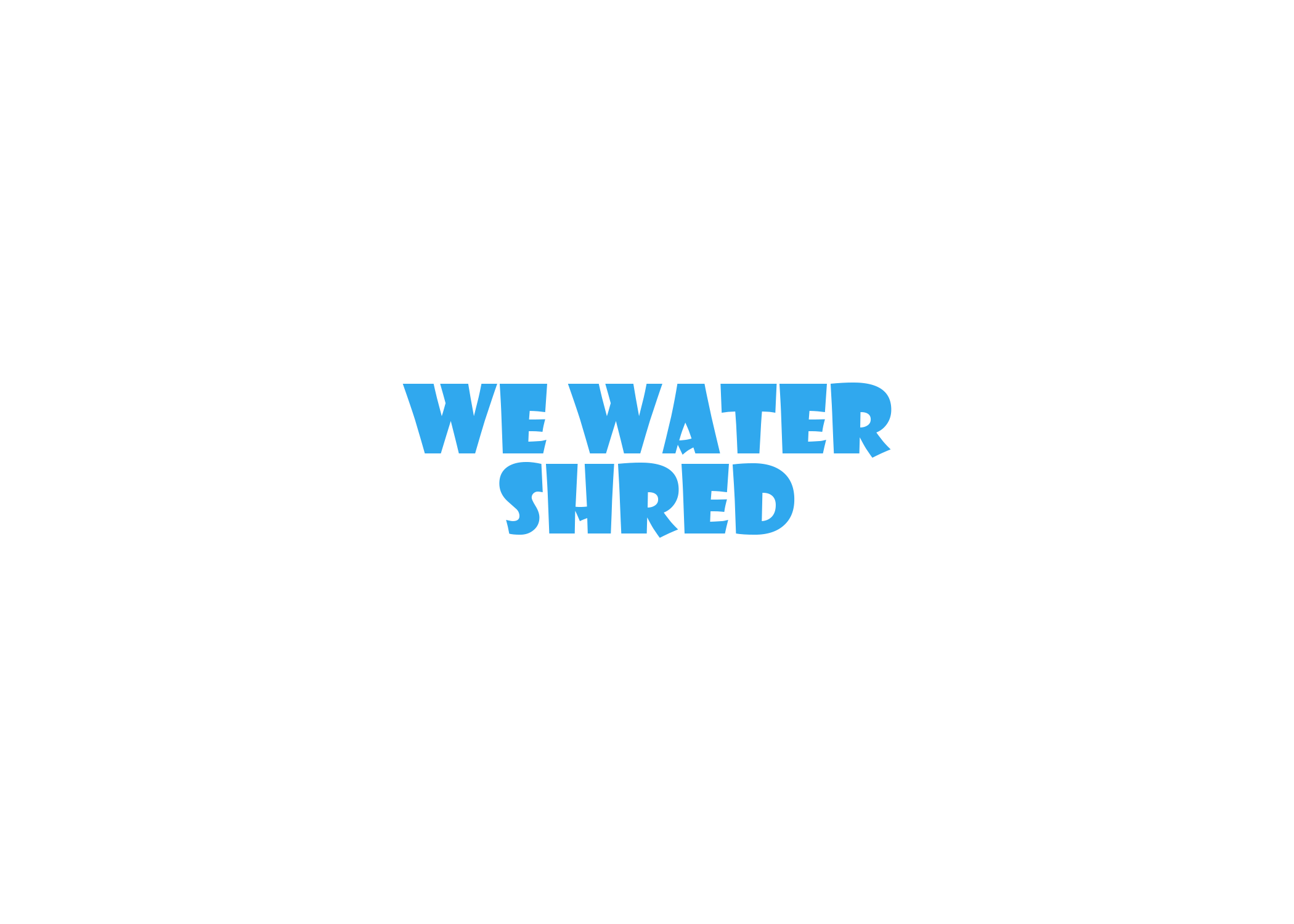 We Water Shred
